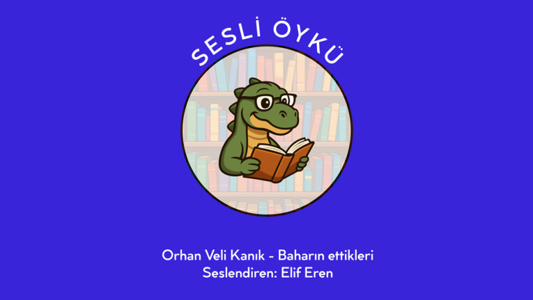 Sesli Öykü: Orhan Veli Kanık – Baharın ettikleri