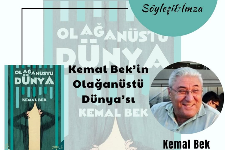 Kemal Bek ile “Olağanüstü Dünya”sı üzerine söyleşi ve İmza Günü
