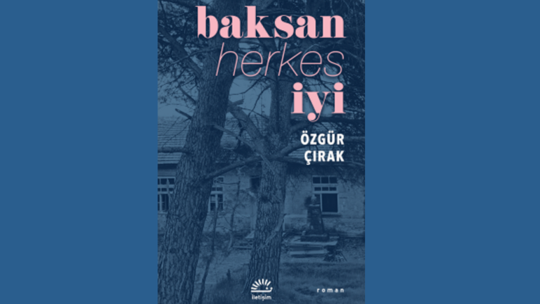 Özgür Çırak’tan yeni roman: baksan herkes iyi